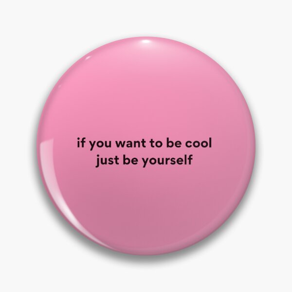Item preview, If You Want To Be Cool Just Be Yourself designed and sold by erion-store.