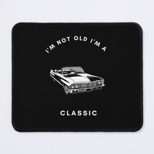 Item preview, im not old im a classic-im classic designed and sold by 0allthing.