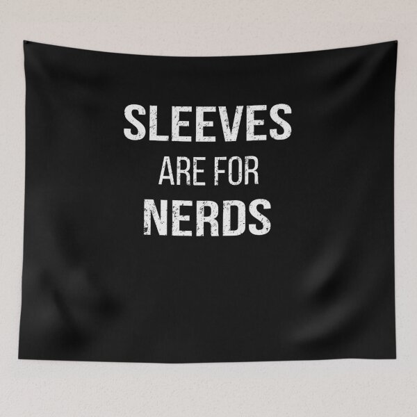 Item preview, Sleeves Are For Nerds V2 (Distressed) designed and sold by TeeTimeGuys.