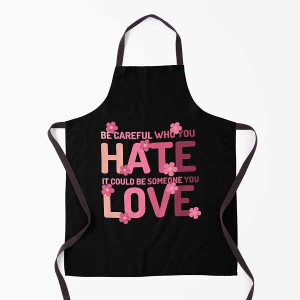 Item preview, Be Careful Who You Hate It Could Be Someone You Love designed and sold by designerpriti.