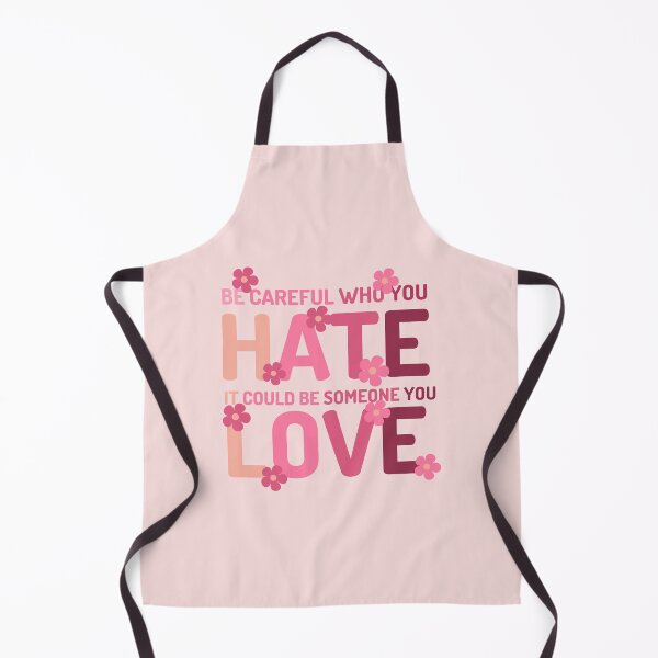 Item preview, Be Careful Who You Hate It Could Be Someone You Love designed and sold by designerpriti.