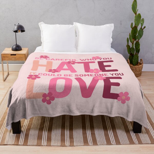 Item preview, Be Careful Who You Hate It Could Be Someone You Love designed and sold by designerpriti.