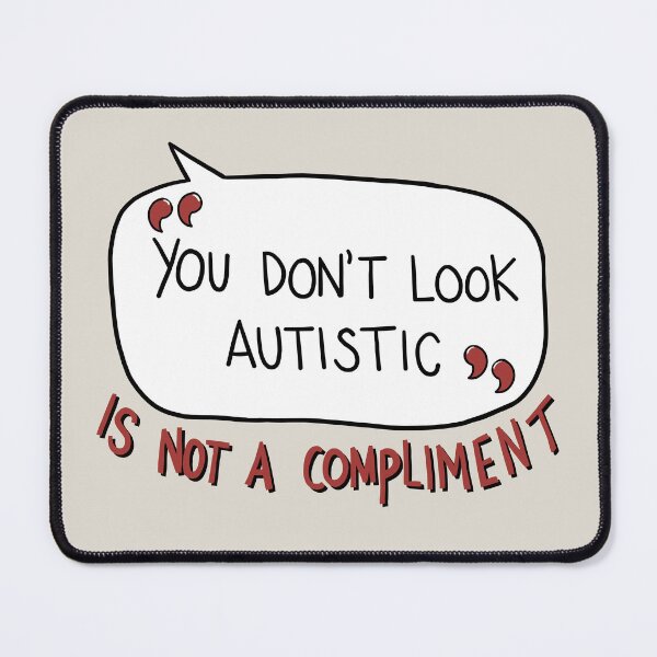 Item preview, You Don't Look Autistic Is Not A Compliment designed and sold by shysnail.