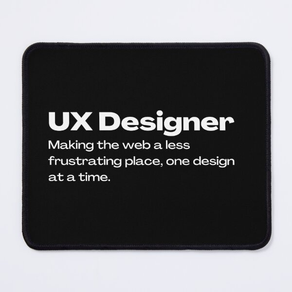 Item preview, UX Designer -  Making the web a less frustrating place, one design at a time | Lowest Price on Site designed and sold by The Plain Color Shop.