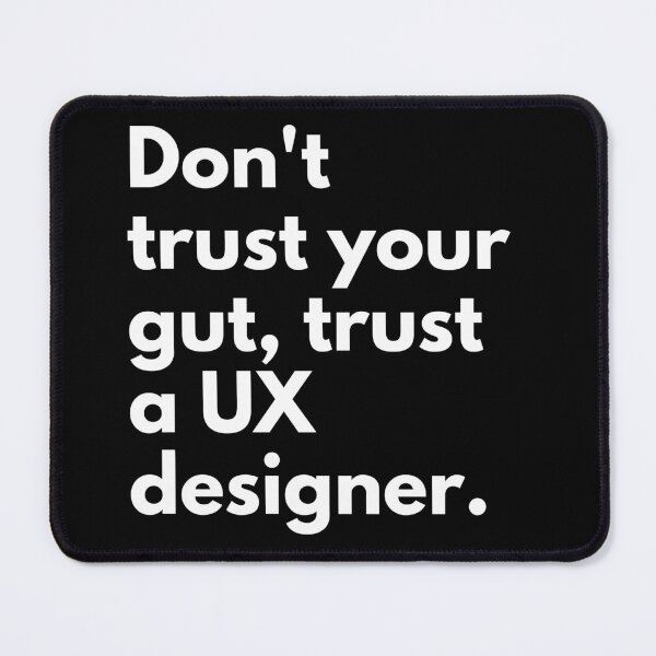 Item preview, Don't trust your gut, trust a UX Designer | Lowest Price on Site designed and sold by The Plain Color Shop.