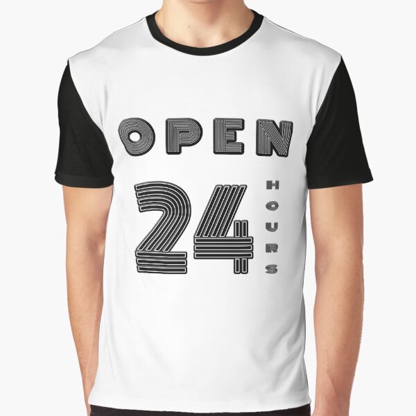 24 Hours Open T Shirts for Sale Redbubble