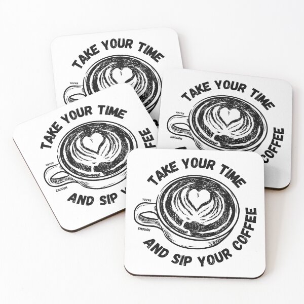 Item preview, Take your time and sip your coffee designed and sold by caffeinekind.