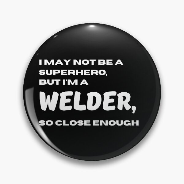 Item preview, I may not be a superhero but I'm a Welder so close enough  | Lowest Price on Site designed and sold by The Plain Color Shop.