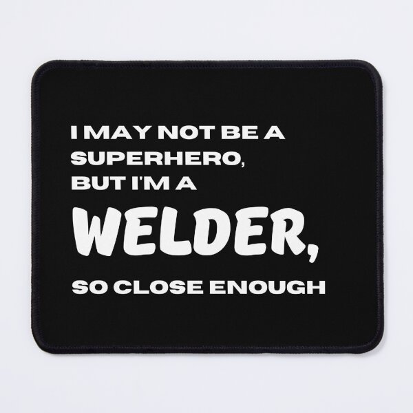 Item preview, I may not be a superhero but I'm a Welder so close enough | Lowest Price on Site designed and sold by The Plain Color Shop.