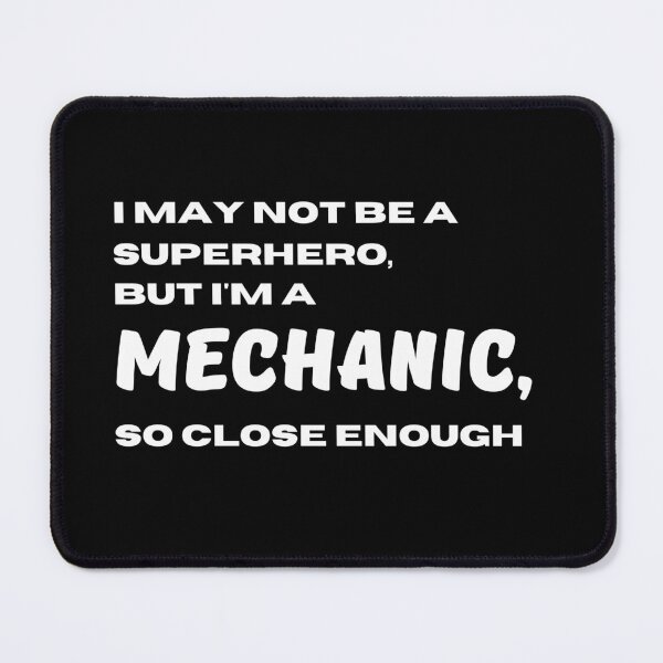 Item preview, I may not be a superhero but I'm a Mechanic so close enough | Lowest Price on Site designed and sold by The Plain Color Shop.