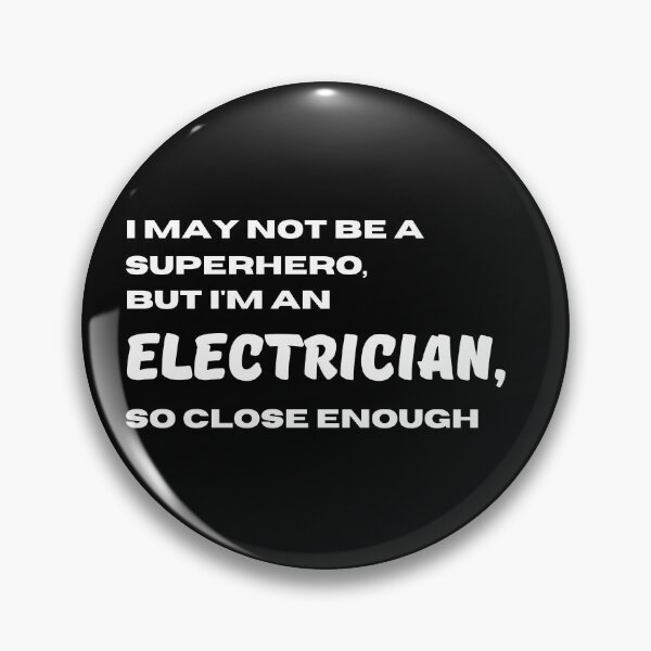 Item preview, I may not be a superhero but I'm an Electrician so close enough  | Lowest Price on Site designed and sold by The Plain Color Shop.