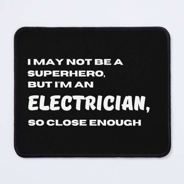 Item preview, I may not be a superhero but I'm an Electrician so close enough | Lowest Price on Site designed and sold by The Plain Color Shop.