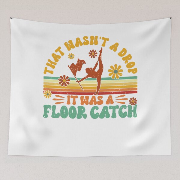 Item preview, Color Guard That Wasn't A Drop It Was A Floor Catch Color Guard Division Color Guard Performance designed and sold by Toeffishirts.