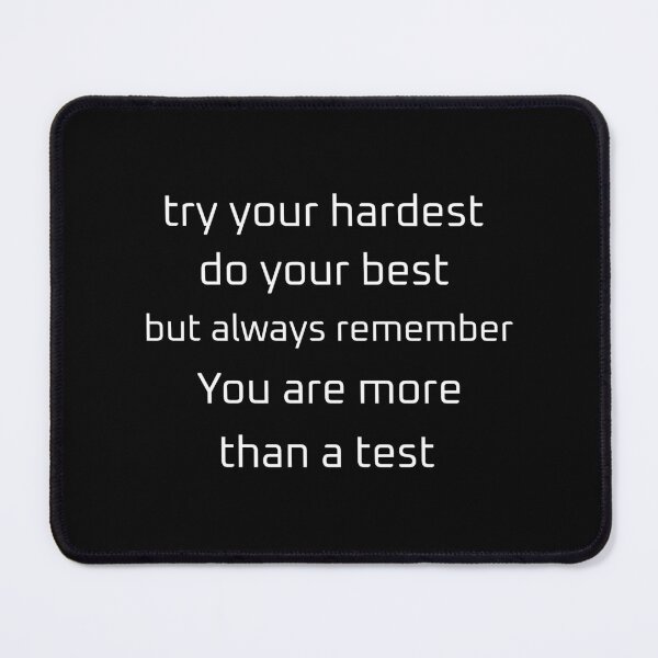 Item preview, try your hardest do your best but always remember you are more than a test (white) designed and sold by EmeraldeaArt.