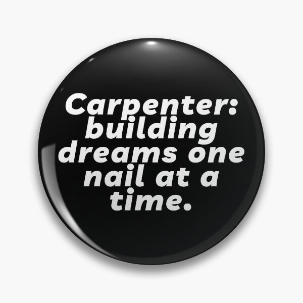 Item preview, Carpenter: building dreams one nail at a time | Lowest Price on Site designed and sold by The Plain Color Shop.