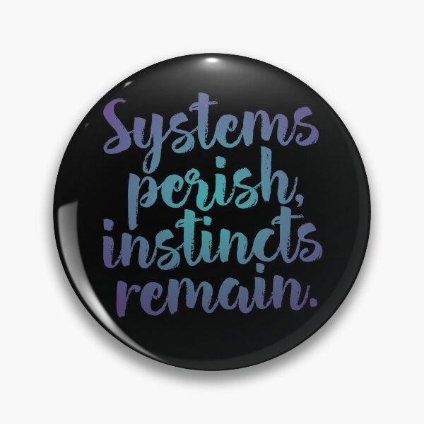 Item preview, Systems perish, instincts remain. v.1 designed and sold by x1brett.