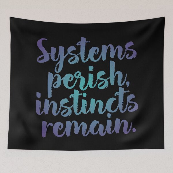 Item preview, Systems perish, instincts remain. v.1 designed and sold by x1brett.
