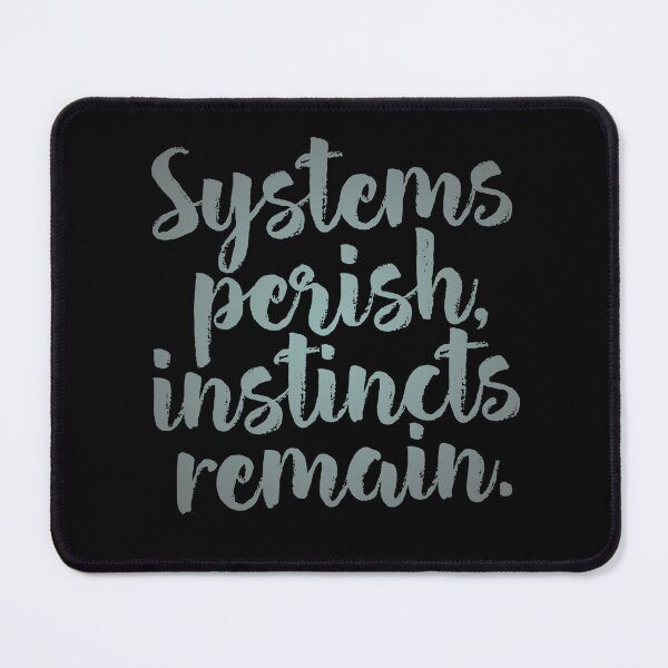 Item preview, Systems perish, instincts remain. v.4 designed and sold by x1brett.