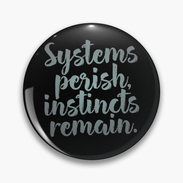 Item preview, Systems perish, instincts remain. v.4 designed and sold by x1brett.