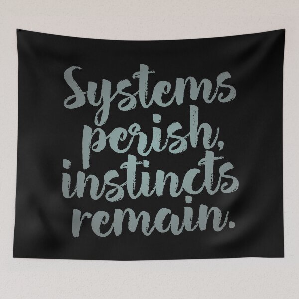 Item preview, Systems perish, instincts remain. v.4 designed and sold by x1brett.