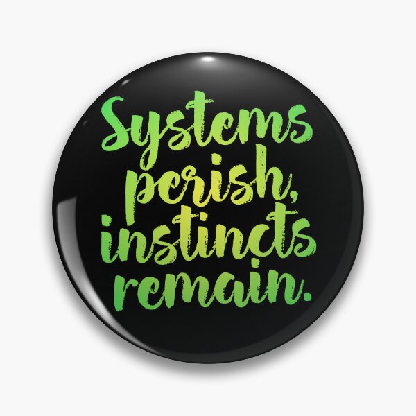 Item preview, Systems perish, instincts remain. v.5 designed and sold by x1brett.
