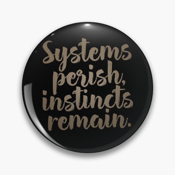 Item preview, Systems perish, instincts remain. v.7 designed and sold by x1brett.