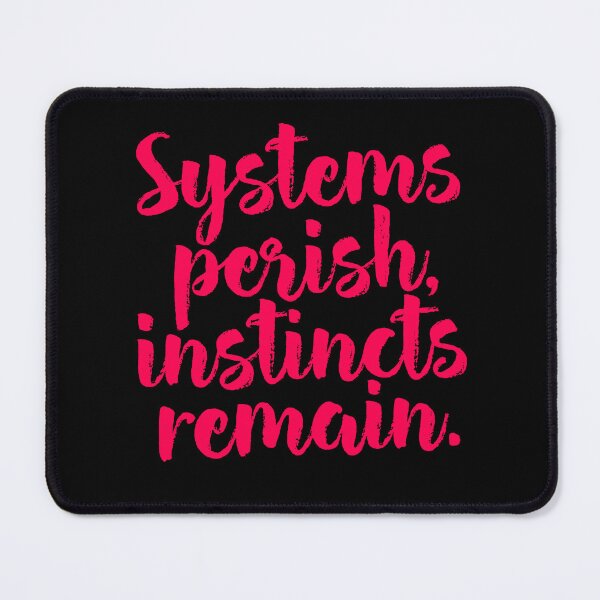 Item preview, Systems perish, instincts remain. v.8 designed and sold by x1brett.