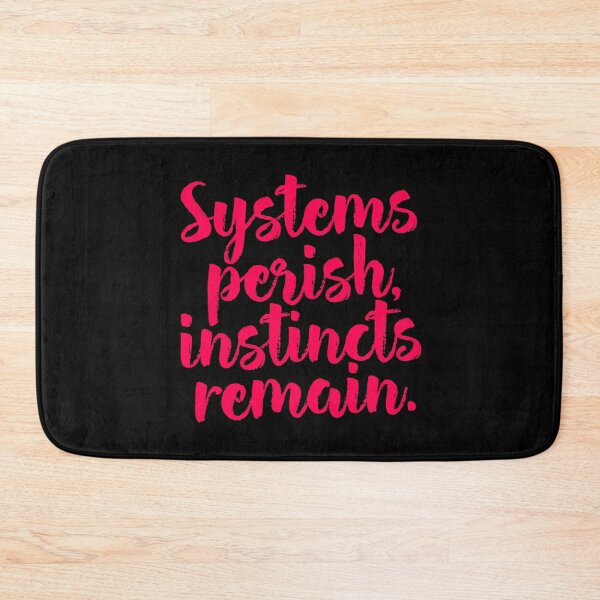 Item preview, Systems perish, instincts remain. v.8 designed and sold by x1brett.