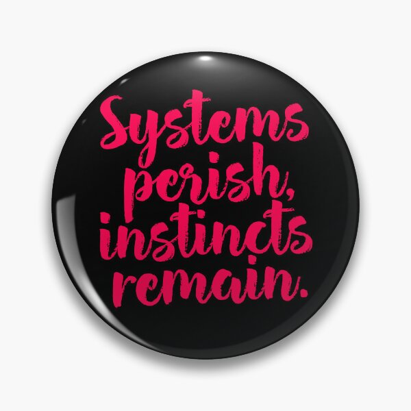 Item preview, Systems perish, instincts remain. v.8 designed and sold by x1brett.