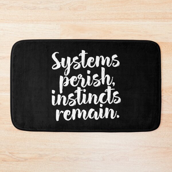 Item preview, Systems perish, instincts remain. v.9 designed and sold by x1brett.