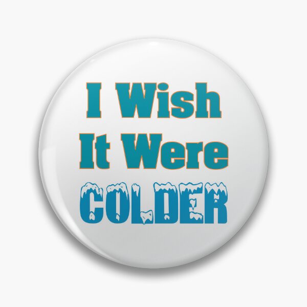 Item preview, I Wish It Were Colder designed and sold by s2ksilver.