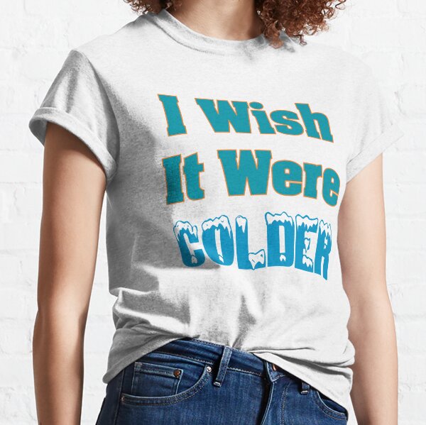 I Wish It Were Colder Mike McDaniel's Limited Shirt, Custom prints store