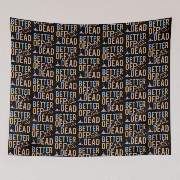 Item preview, Better Off Dead designed and sold by TophyBrightside.