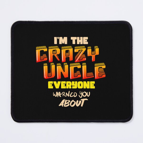 Item preview, I'm the crazy uncle everyone warned you about designed and sold by bennikaufmann.