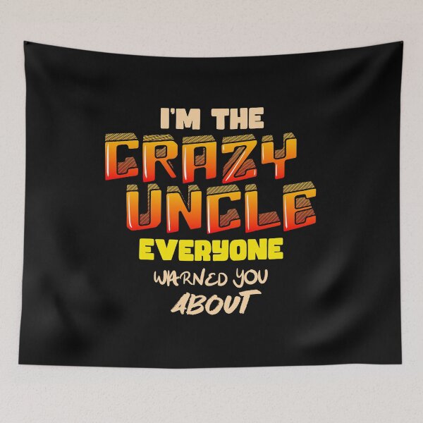 Item preview, I'm the crazy uncle everyone warned you about designed and sold by bennikaufmann.