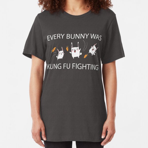 Every Bunny Was Kung Fu Fighting (everybody) Funny Sarcastic Graphic Tee Shirt Slim Fit T-Shirt