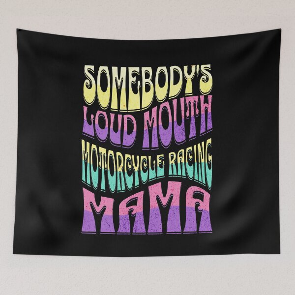 Item preview, Somebody's Loud Mouth Motorcycle Racing Mama Funny Sarcastic Saying Somebody Loud Mouth Loudmouth Mama Motorcycles  designed and sold by CarantinedChaos.
