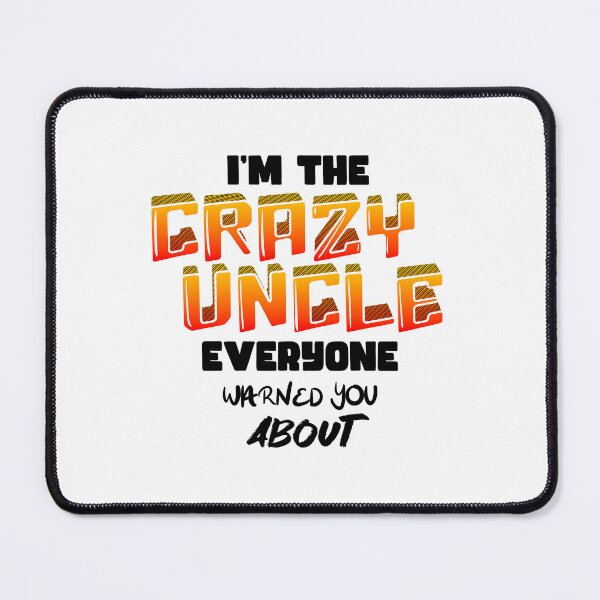 Item preview, I'm the crazy uncle everyone warned you about 1 designed and sold by bennikaufmann.