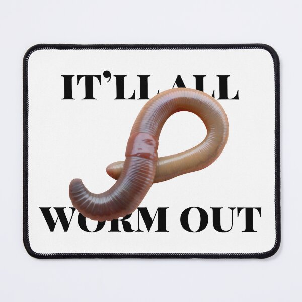 Item preview, It'll All Worm Out designed and sold by AntiPolitical.