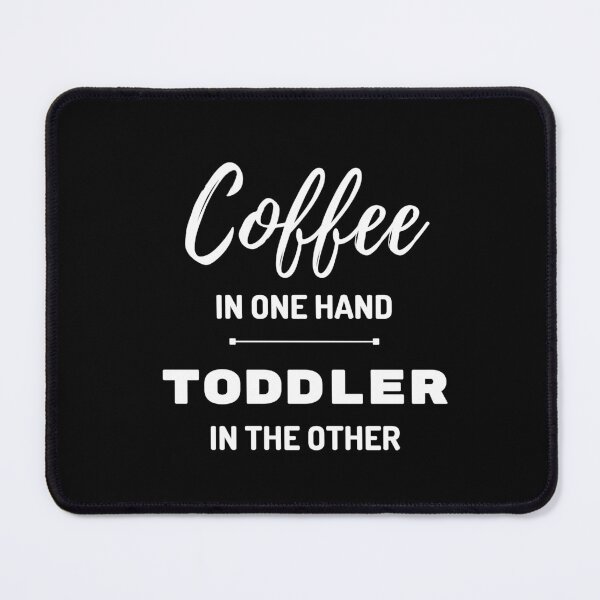 Item preview, Coffee in one hand, Toddler in the other - WHITE designed and sold by caffeinekind.