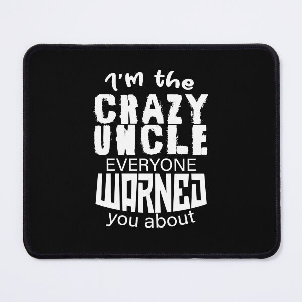 Item preview, I'm the crazy uncle everyone warned you about 2 designed and sold by bennikaufmann.