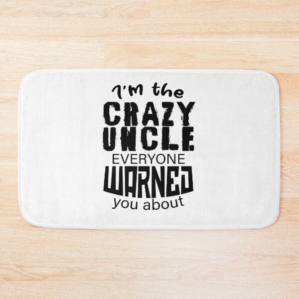 Item preview, I'm the crazy uncle everyone warned you about 3 designed and sold by bennikaufmann.