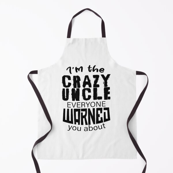 Item preview, I'm the crazy uncle everyone warned you about 3 designed and sold by bennikaufmann.