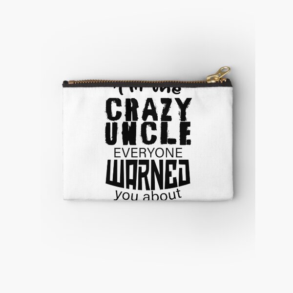 Item preview, I'm the crazy uncle everyone warned you about 3 designed and sold by bennikaufmann.
