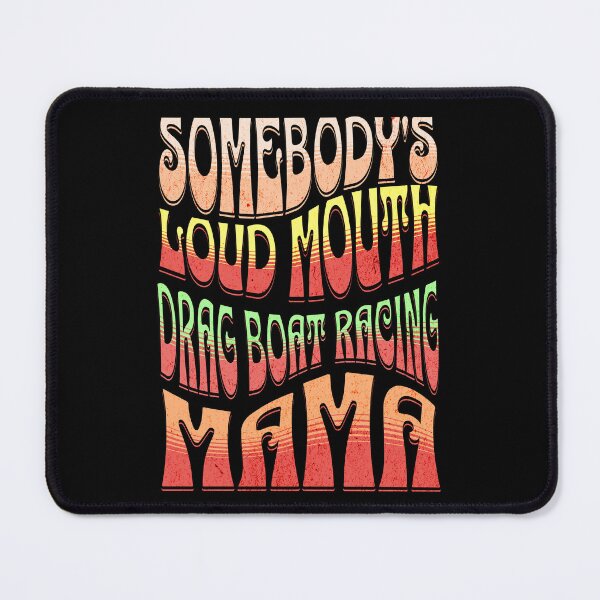 Item preview, Somebody's Loud Mouth Drag Boat Racing Mama Funny Sarcastic Boat Race Saying Somebody Loud Mouth Loudmouth Mom Boating Fast Horsepower Water Boat Race designed and sold by CarantinedChaos.