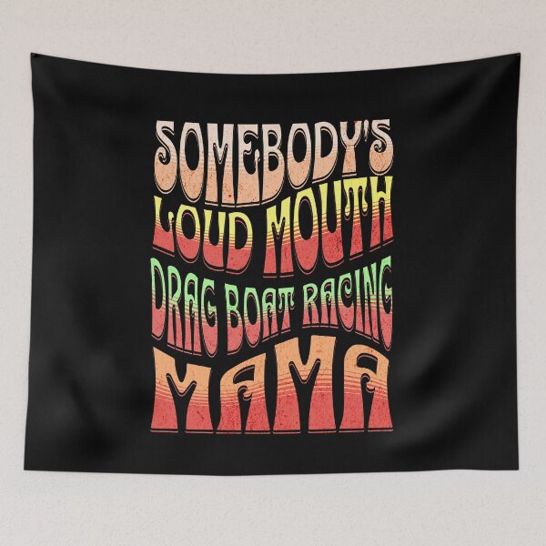 Item preview, Somebody's Loud Mouth Drag Boat Racing Mama Funny Sarcastic Boat Race Saying Somebody Loud Mouth Loudmouth Mom Boating Fast Horsepower Water Boat Race designed and sold by CarantinedChaos.