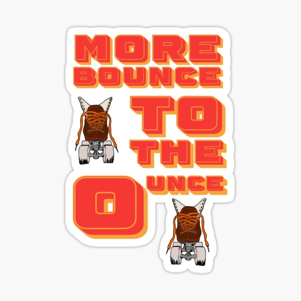 More Bounce to the Ounce Orange Sticker