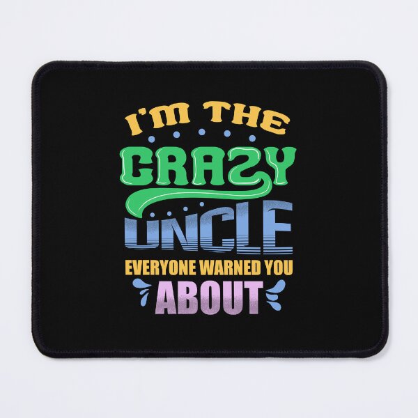 Item preview, I'm the crazy uncle everyone warned you about 4 designed and sold by bennikaufmann.