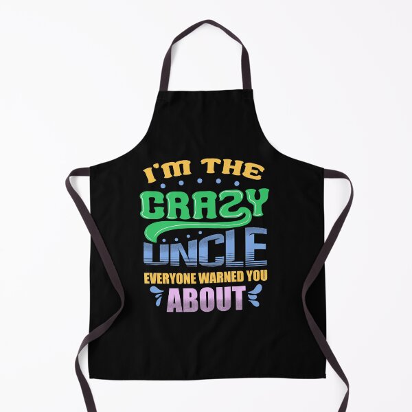 Item preview, I'm the crazy uncle everyone warned you about 4 designed and sold by bennikaufmann.
