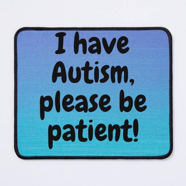 Item preview, I have autism, please be patient designed and sold by tattooclumsey.